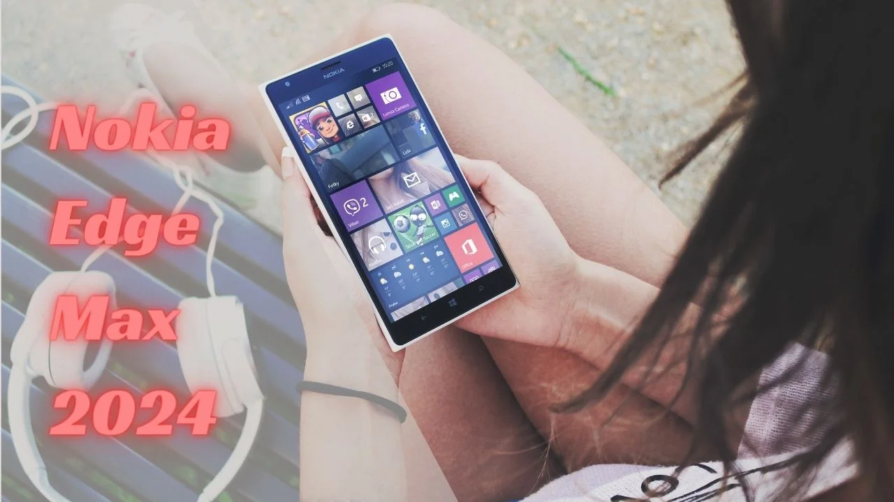 Nokia Edge Max 2024